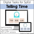 Digital product cover for 'Telling Time' educational materials, showing a desktop monitor and tablet mockup with analog clock faces and time options. Text reads 'Digital Tasks for SpEd', 'Telling Time', 'Self-Correcting', 'Paperless', 'PDF & PPT versions', and 'Created by Angela Dansie'.